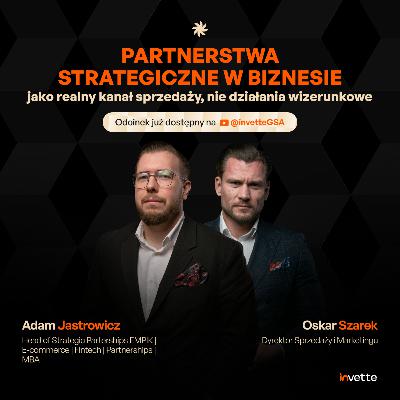 Partnerstwa strategiczne jako trzeci kanał sprzedaży [Adam Jastrowicz]
