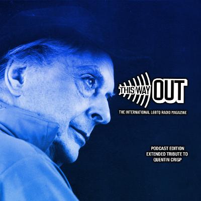 Podcast Edition: An Extended Tribute to Quentin Crisp