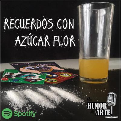 8.- Recuerdos Con Azúcar Flor - Por Humor Al Arte