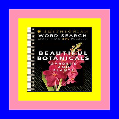 READ/DOWNLOAD$> Smithsonian Word Search Gardens & Plants Beautiful Botanicals {PDF EBOOK EPUB KINDLE} READ/DOWNLOAD$> Smithsonian Word Search Gardens & Plants Beautiful Botanicals {PDF EBOOK EPUB KINDLE}
