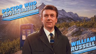 Doctor Who Adversaries – William Russell