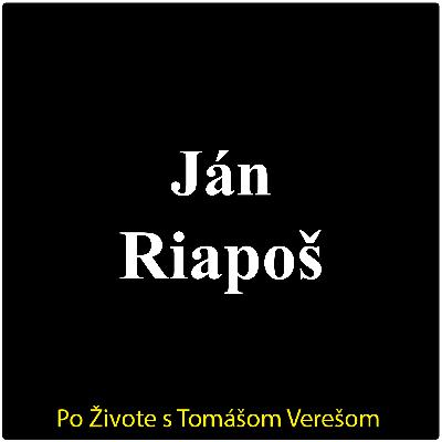 Po Živote s Tomášom Verešom #112 - Ján Riapoš