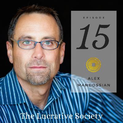 15. Alex Mandossian: From Crawling Through the Muck to Living a Happy Life 15. Alex Mandossian: From Crawling Through the Muck to Living a Happy Life