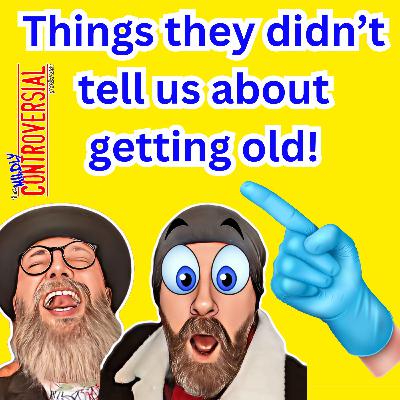 S4E5 - Things They Didn't Tell Us About Getting Old