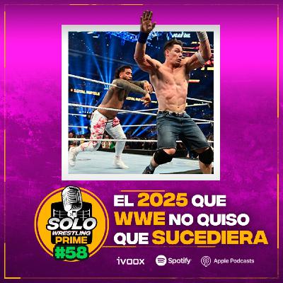 Solowrestling Prime 58: El 2025 que WWE no quiso que sucediera - Episodio exclusivo para mecenas