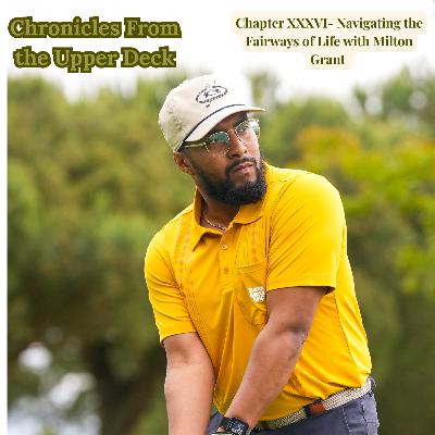 Chapter XXXVI- Navigating the Fairways of Life with Milton Grant