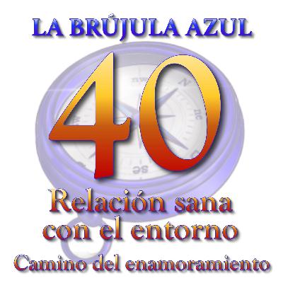 40. La relación sana del guerrero con el entorno general 40. La relación sana del guerrero con el entorno general