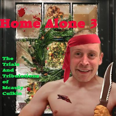 Home Alone 3: The Trials and Tribulations of Kevin McCallister