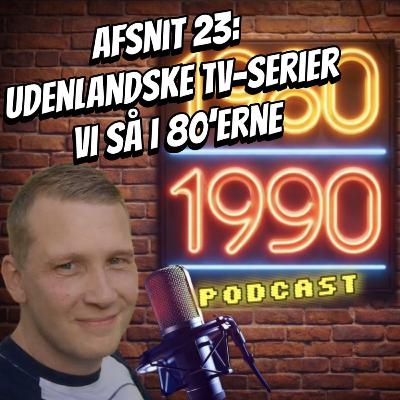 23. Udenlandske TV-serier vi så i 80’erne