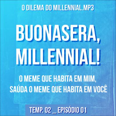 Buonasera, millennial