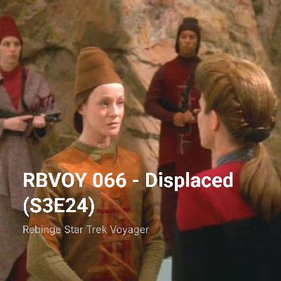RBVOY 066 – Displaced (S3E24)