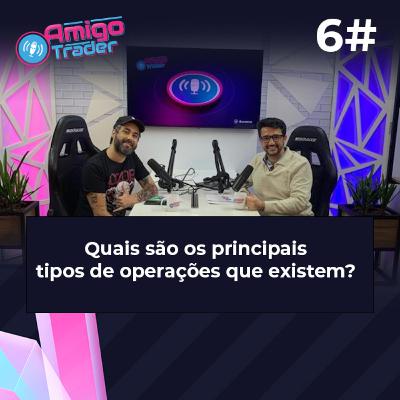 #06 - QUAIS SÃO OS PRINCIPAIS TIPOS DE OPERAÇÕES QUE EXISTEM? #amigotraderbr #06 - QUAIS SÃO OS PRINCIPAIS TIPOS DE OPERAÇÕES QUE EXISTEM? #amigotraderbr