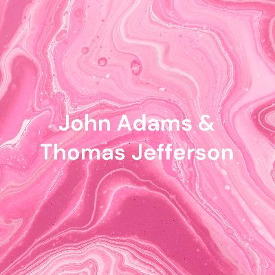 John Adams and Thomas Jefferson What Their Death Teaches Us About Life