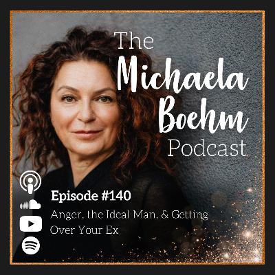 Ep140: Anger, the Ideal Man, & Getting Over Your Ex Ep140: Anger, the Ideal Man, & Getting Over Your Ex