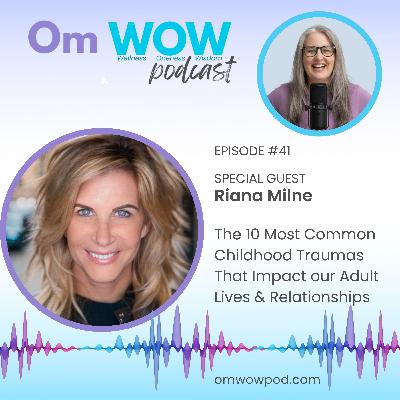 How Wounds from the Top 10 Childhood Traumas Affect Your Relationships with Riana Milne