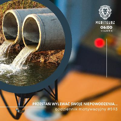 CODZIENNIK MOTYWACYJNY #592 3 IX 2025 NIE WYLEWAJ SWOICH NIEPOWODZEŃ NA INNYCH ....