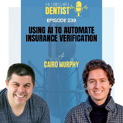 Episode 239: Cairo Murphy - Using AI to automate Insurance Verification Episode 239: Cairo Murphy - Using AI to automate Insurance Verification
