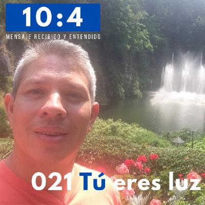 021 Tú eres luz 021 Tú eres luz