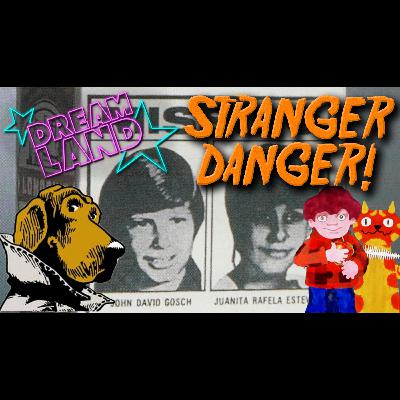 Stranger Danger and 80s Childhood Propaganda Stranger Danger and 80s Childhood Propaganda