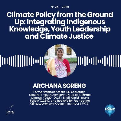 Climate Policy from the Ground Up: Integrating Indigenous Knowledge, Youth Leadership and Climate Justice with Archana Soreng