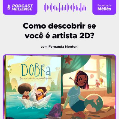 Como descobrir se você é artista 2D? Com Fernanda Montoni | Podcast Meliense #135 Como descobrir se você é artista 2D? Com Fernanda Montoni | Podcast Meliense #135