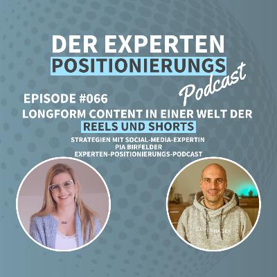 #066 - 🎙️ Longform Content in einer Welt der Reels und Shorts: Strategien für 2023 mit Social-Media-Expertin Pia Birfelder | Experten-Positionierungs-Podcast 🚀