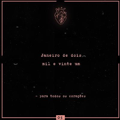 #05 - Janeiro de dois mil e vinte um #05 - Janeiro de dois mil e vinte um