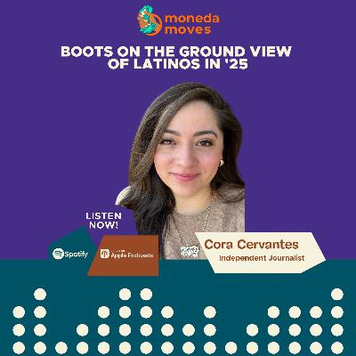 Boots on the Ground View of Latinos In '25 | Cora Cervantes, Independent Journalist