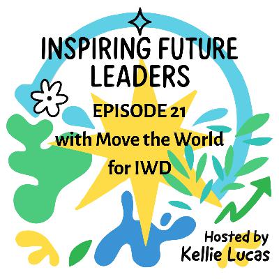 Episode Twenty-One: The One with Move the World for IWD