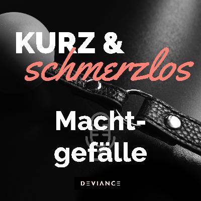 022 M wie... Machtgefälle! BDSM-Begriffe kurz erklärt.