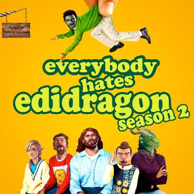 Everybody Hates Edidragon Season 2 Ep.00 - O novo Mundo