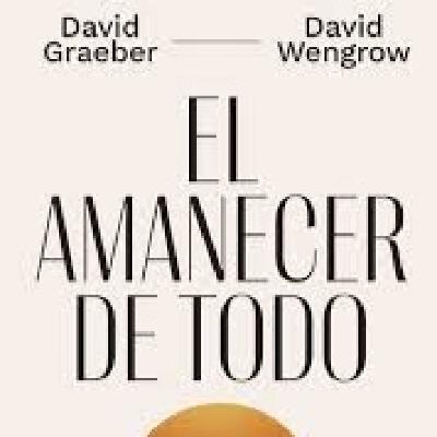 2x14: el libro "El Amanecer de Todo" y la transición ecosocial