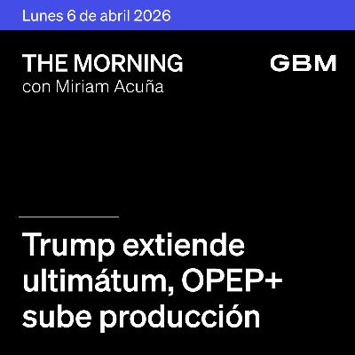 THE MORNING 06-04-26 | Trump extiende ultimátum; OPEP+ sube producción; EUA ajusta aranceles a metales; SpaceX IPO. En México: Pre-Criterios y cambios en Cancillería. THE MORNING 06-04-26 | Trump extiende ultimátum; OPEP+ sube producción; EUA ajusta aranceles a metales; SpaceX IPO. En México: Pre-Criterios y cambios en Cancillería.