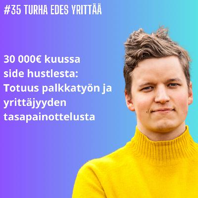 30 000€ kuussa side hustlesta: Totuus palkkatyön ja yrittäjyyden tasapainottelusta