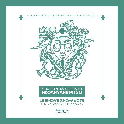 LesMove - shOw #078 Guestmix By with NKkoanyane Pitso (7 Year Anniversary Edition) LesMove - shOw #078 Guestmix By with NKkoanyane Pitso (7 Year Anniversary Edition)