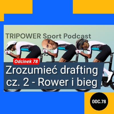 Zrozumieć drafting cz. 2 - Rower i bieg. Jak jazda w aerodynamicznym cieniu wpływa na wyniki?