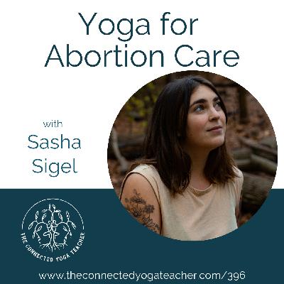 396: Yoga for Abortion Care with Sasha Sigel