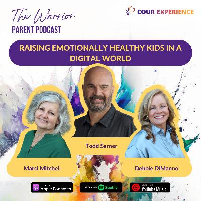Raising Emotionally Healthy Kids in a Digital World: Amid Screens, Social Media, and AI with Todd Sarner