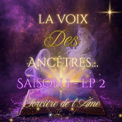 S1 - Ep2 : La voix des Ancêtres S1 - Ep2 : La voix des Ancêtres