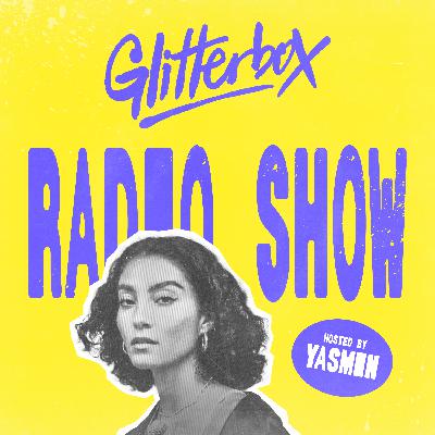 Glitterbox Radio Show 451: Hosted by Yasmin