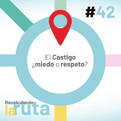 El castigo, ¿miedo o respeto?