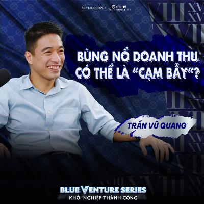Làm sao tối ưu 60 triệu USD vốn đầu tư? | Trần Vũ Quang - Founder OnPoint | Blue Venture Series EP09 Làm sao tối ưu 60 triệu USD vốn đầu tư? | Trần Vũ Quang - Founder OnPoint | Blue Venture Series EP09