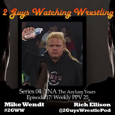 TNA The Asylum Years: Weekly PPV 25 (S04E17 - 2 Guys Watching Wrestling) TNA The Asylum Years: Weekly PPV 25 (S04E17 - 2 Guys Watching Wrestling)