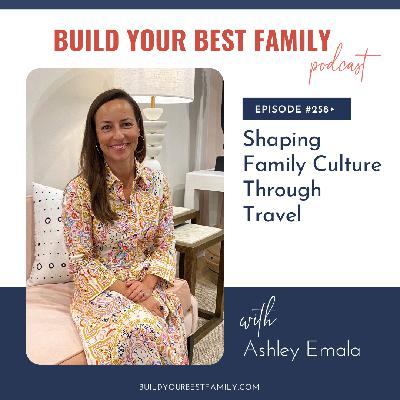 Ashley Emala on Shaping Family Culture through Travel