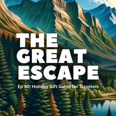 Ep 50: Holiday Gift Guide for Travelers Ep 50: Holiday Gift Guide for Travelers