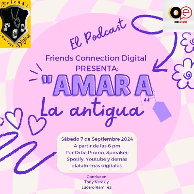 "AMAR A LA ANTIGUA" (T2, EPISODIO 22, FCD RADIO)