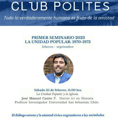 Seminario 2023 CLUB POLITES: (EP01) La Unidad Popular y la Iglesia