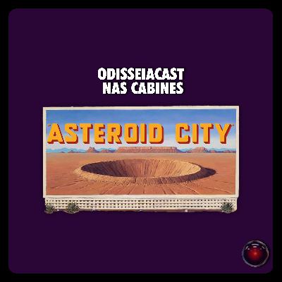 #35 - OdisseiaCast nas Cabines: "Asteroid City"