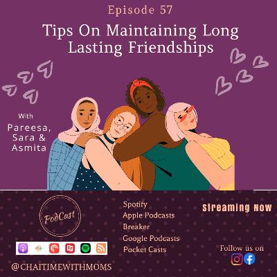 EP 57 - Tips on Maintaining Long Lasting Friendships