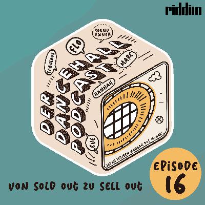 #16 Der Dancehall Podcast - Von Sold Out zu Sell Out